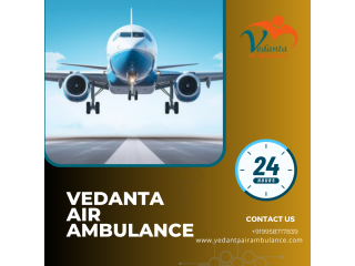 Available Vedanta Air Ambulance Services In Raipur With Expert Medical Team