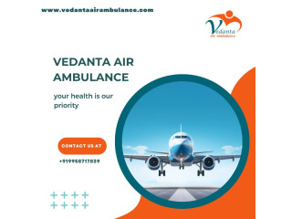 Vedanta Air Ambulance in Patna with Highly Trusted Medical Care