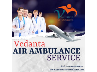 Vedanta Air Ambulance Service in Gorakhpur with Complete Medical Care