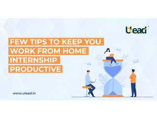 Tips to Keep You Work From Home Internship Productive