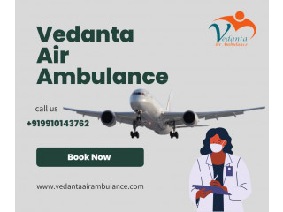 Vedanta Air Ambulance in Delhi with Highly Experienced Paramedics