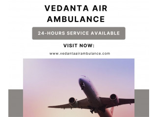 Vedanta Air Ambulance in Delhi – Easiest to Shift Patients